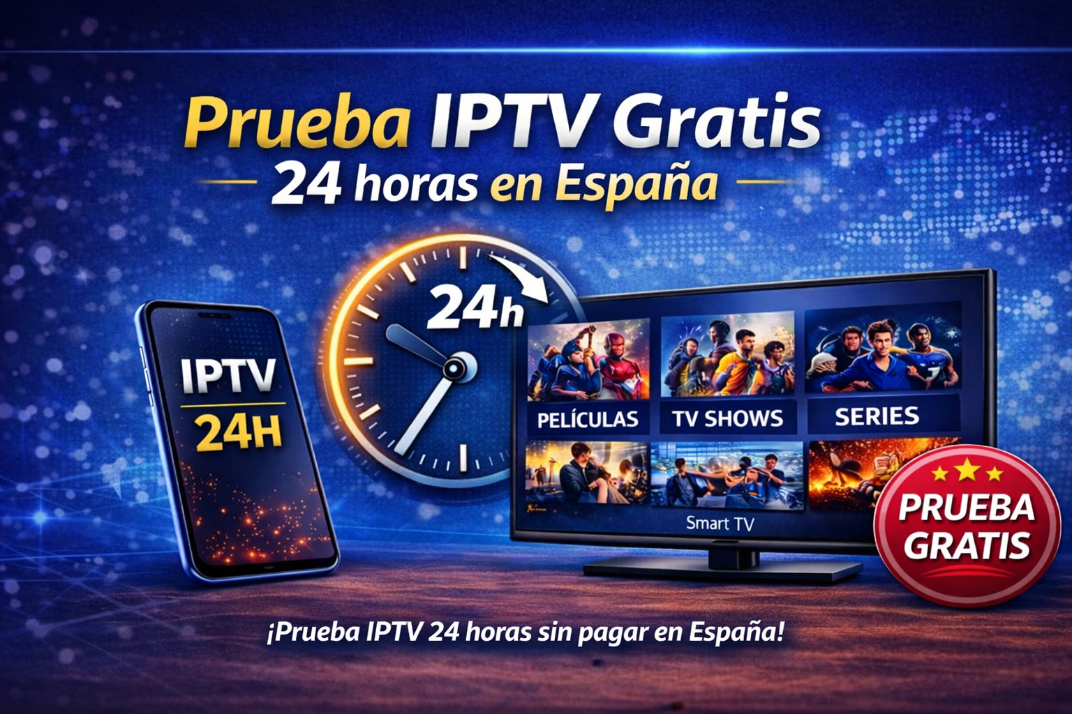 Prueba IPTV Gratis 24 horas en España – Cómo probar un servicio IPTV antes de comprar