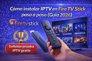 Cómo instalar IPTV en Fire TV Stick paso a paso en 2026