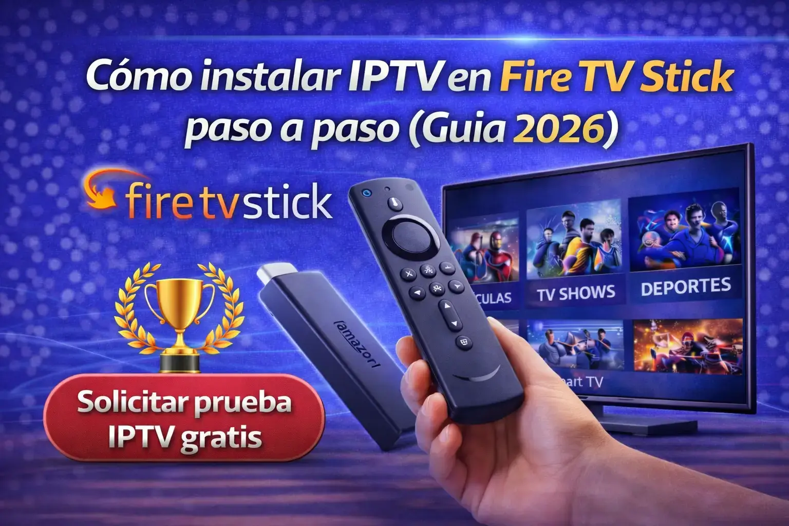 Cómo instalar IPTV en Fire TV Stick paso a paso (Guía 2026)